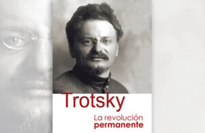 La sorprendente relevancia de la ‘Teoría de la Revolución Permanente’ de León Trotsky